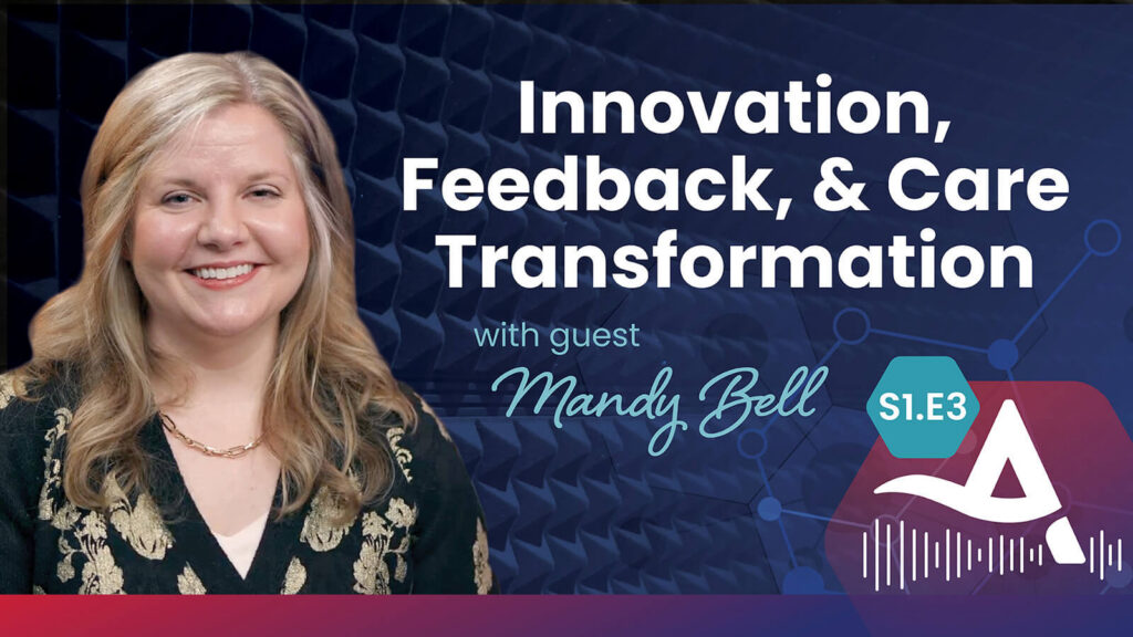 Innovation, Feedback, & Care Transformation with Mandy Bell