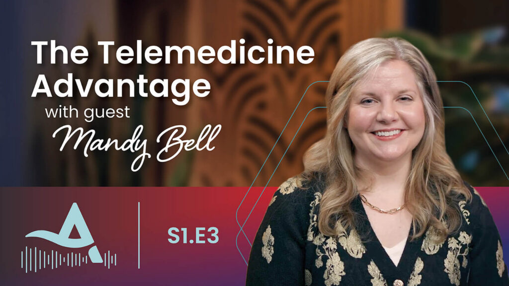 The Telemedicine Advantage with Mandy Bell